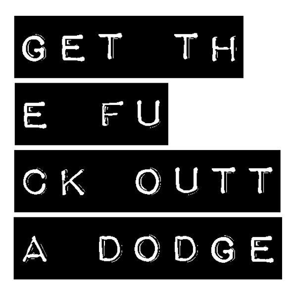 Get The Fuck Outta Dodge